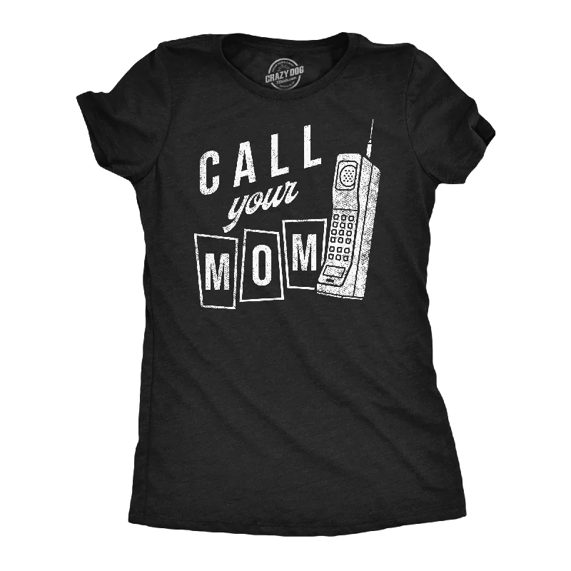 Call Your Mom Women's T Shirt