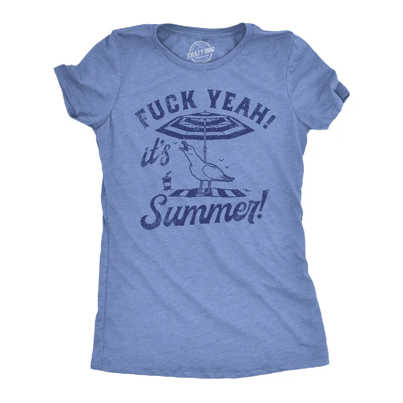 Fuck Yeah Its Summer Women's T Shirt