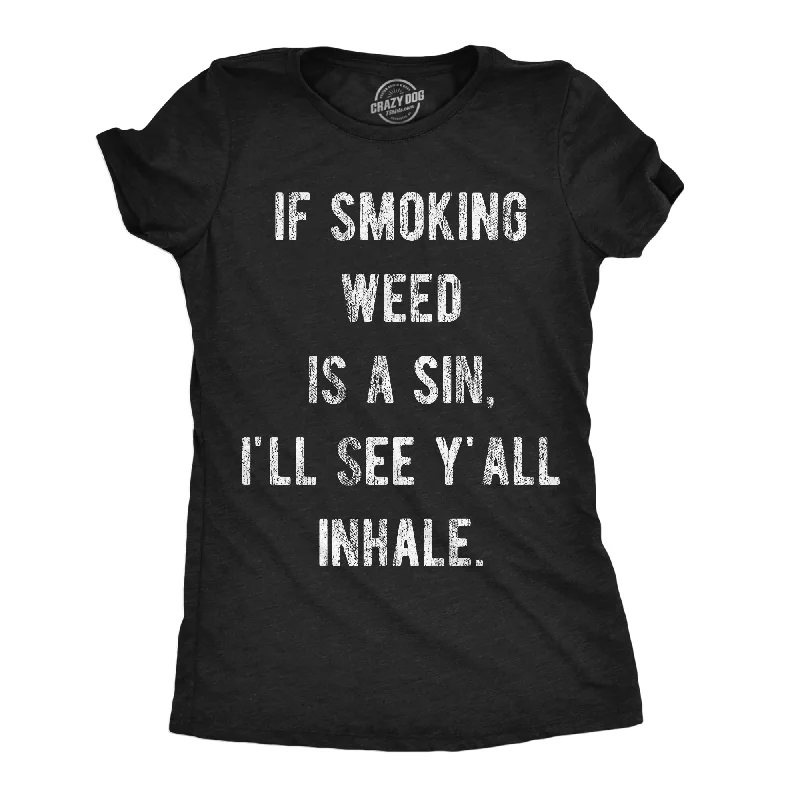 If Smoking Weed Is A Sin Ill See You Inhale Women's T Shirt