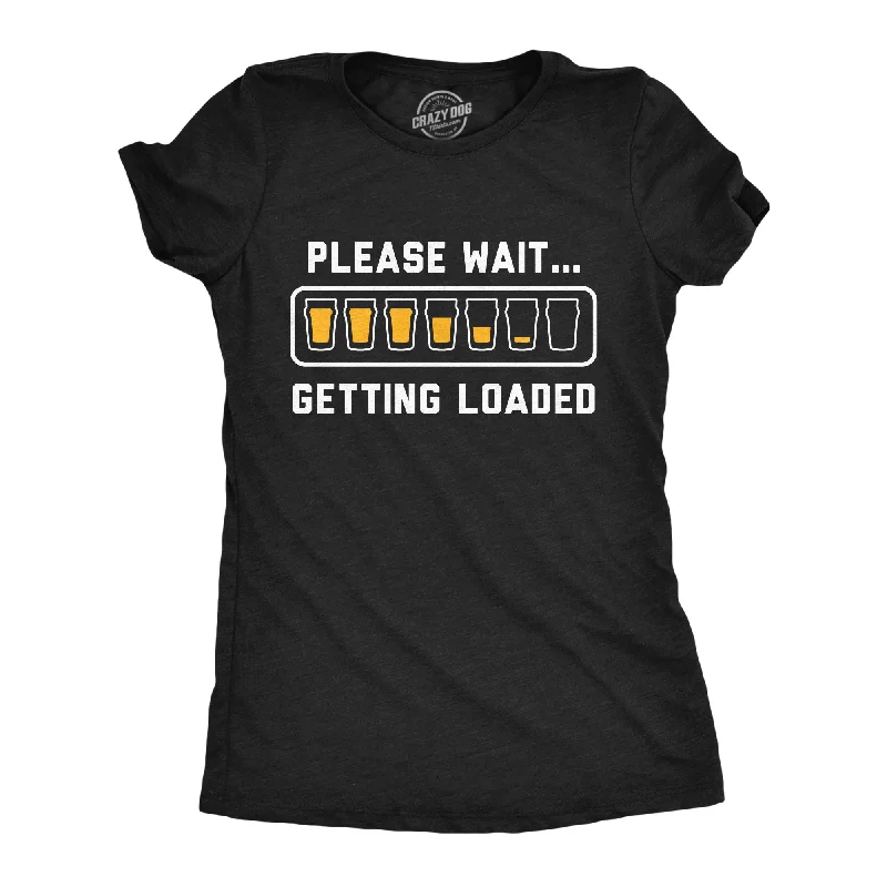 Please Wait Getting Loaded Women's T Shirt